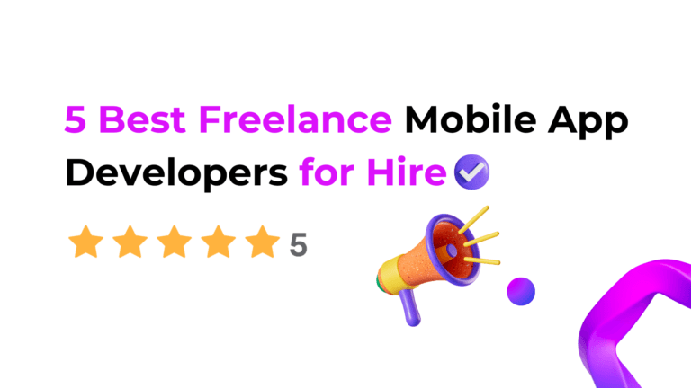 5 Best Freelance Mobile App Developers for Hire