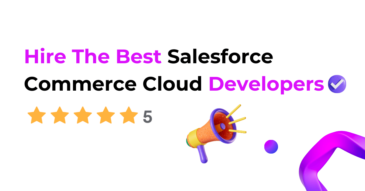Hire The Best Salesforce Commerce Cloud Developers