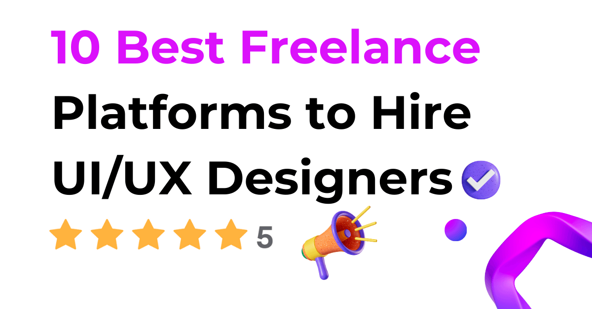 10 Best Freelance Platforms to Hire UI/UX Designers