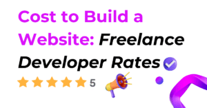 Cost to Build a Website: Freelance Developer Rates