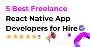 5 Best Freelance React Native App Developers for Hire