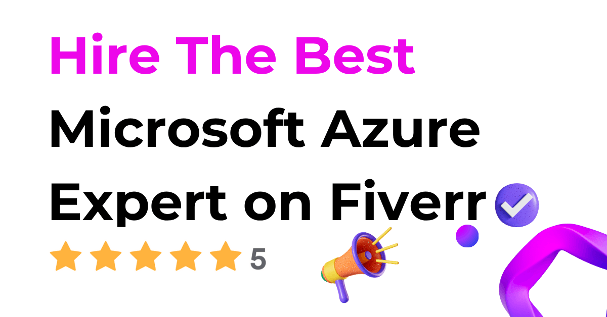 Hire The Best Microsoft Azure Expert on Fiverr