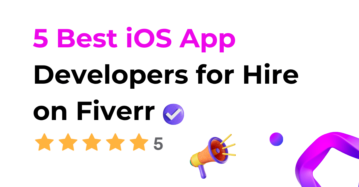 5 Best iOS App Developers for Hire on Fiverr