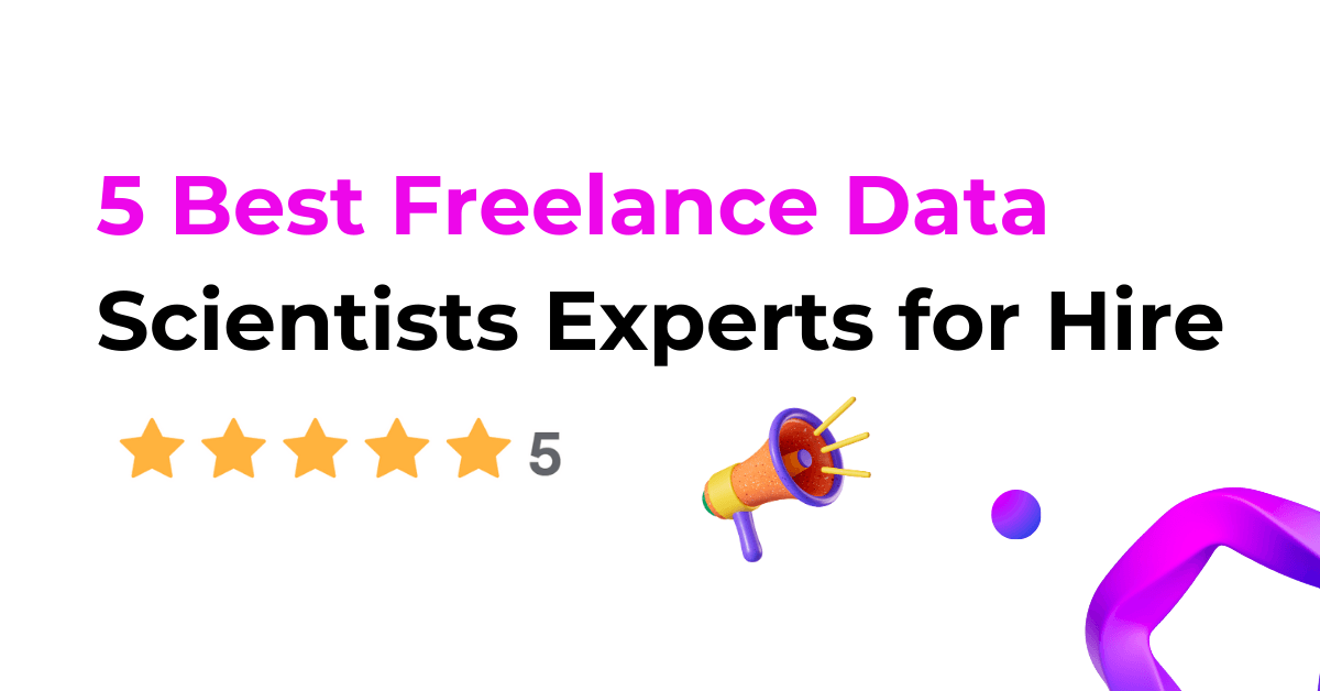 5 Best Freelance Data Scientists Experts for Hire