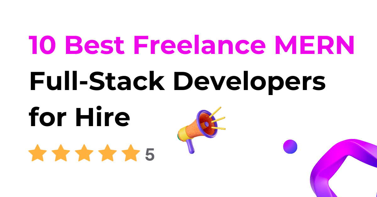 10 Best Freelance MERN Full-Stack Developers for Hire