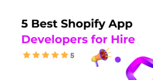 5 Best Shopify App Developers for Hire